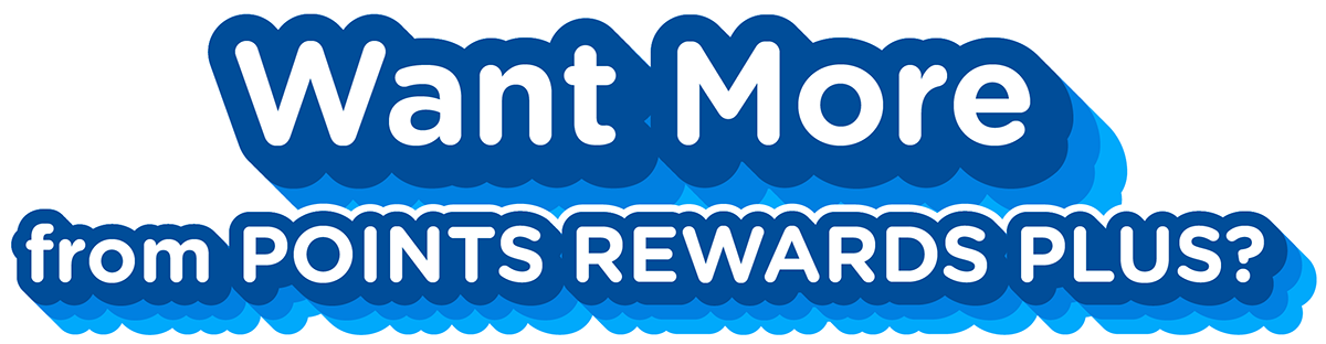 Want more from Points Rewards Plus?