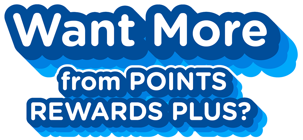 Want more from Points Rewards Plus?